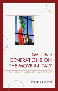 Second Generations on the Move in Italy : Children of Immigrants Coming of Age - Roberta Ricucci