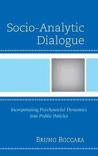 Socio-Analytic Dialogue : Incorporating Psychosocial Dynamics into Public Policies - Bruno Boccara