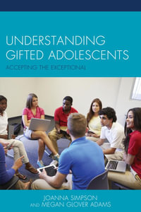 Understanding Gifted Adolescents : Accepting the Exceptional - Joanna Simpson