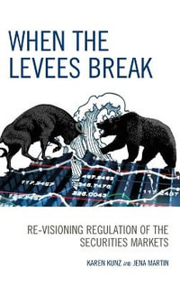 When the Levees Break : Re-visioning Regulation of the Securities Markets - Karen Kunz