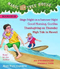 Magic Tree House Collection : Books 25-28: #25 Stage Fright on a Summer Night; #26 Good Morning, Gorillas; #27 Thanksgiving on Thursday; #28 High Tide - Mary Pope Osborne