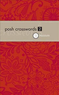 Posh Crosswords : 75 Puzzles - The Puzzle Society