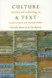 Culture & Text : Discourse and Methodology in Social Research and Cultural Studies - Alison Lee