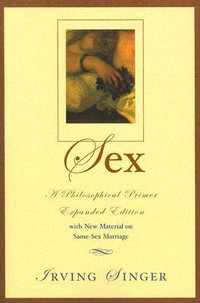 Sex : A Philosophical Primer - Irving Singer