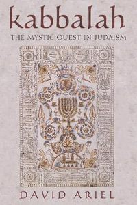 Kabbalah : The Mystic Quest in Judaism - David S. Ariel