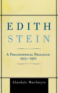 Edith Stein : A Philosophical Prologue, 1913-1922 - Alasdair MacIntyre