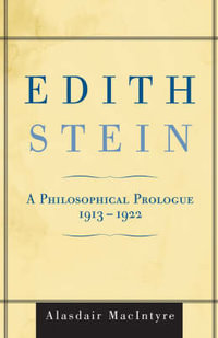 Edith Stein : A Philosophical Prologue, 1913-1922 - Alasdair MacIntyre