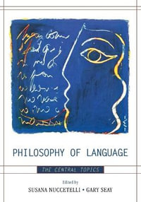 Philosophy of Language : The Central Topics - Susana Nuccetelli