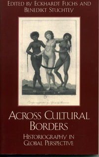 Across Cultural Borders : Historiography in Global Perspective - Eckhardt Fuchs