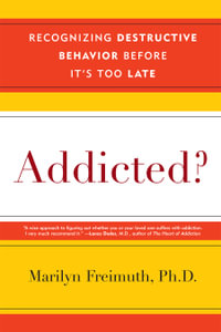 Addicted? : Recognizing Destructive Behaviors Before It's Too Late - Marilyn Freimuth