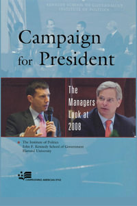 Campaign for President : The Managers Look at 2008 - John F. Kennedy School of Government