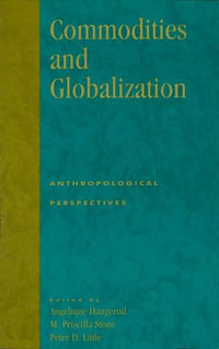 Commodities and Globalization : Anthropological Perspectives - Angelique Haugerud