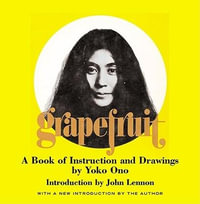 Grapefruit : A Book of Instructions and Drawings - Yoko Ono