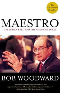 Maestro : Greenspan's Fed and the American Boom - Bob Woodward