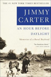 An Hour Before Daylight : Memoirs of a Rural Boyhood - Jimmy Carter