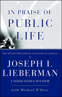 In Praise Of Public Life - Joseph I. Lieberman