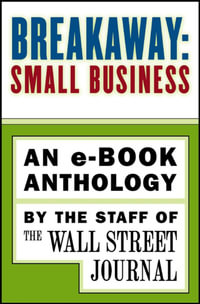 Breakaway: Small Business : An e-book Anthology - The Staff of the Wall Street Journal