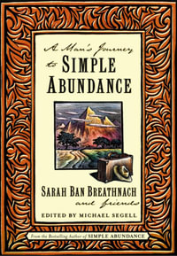 A Man's Journey to Simple Abundance - Sarah Ban Breathnach