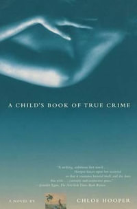 A Child's Book of True Crime - Chloe Hooper