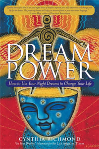 Dream Power : How to Use Your Night Dreams to Change Your Life - Cynthia Richmond