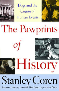 The Pawprints of History : Dogs in the Course of Human Events - Stanley Coren