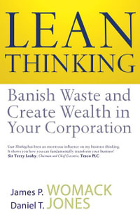 Lean Thinking : Banish Waste and Create Wealth in Your Corporation - James P. Womack