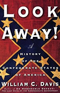 Look Away! : A History of the Confederate States of America - William C. Davis