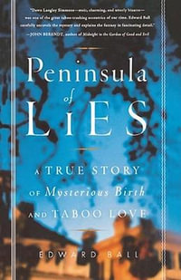 Peninsula of Lies : A True Story of Mysterious Birth and Taboo Love - Edward Ball