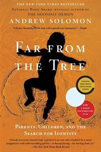 Far from the Tree : Parents, Children, and the Search for Identity - Andrew Solomon