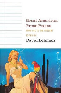 Great American Prose Poems : From Poe to the President - David Lehman