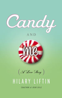 Candy and Me : A Love Story - Hilary Liftin