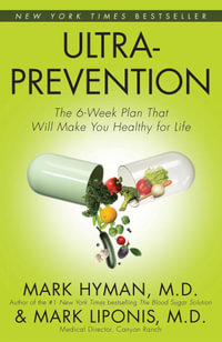 Ultraprevention : The 6-Week Plan That Will Make You Healthy for Life - Dr. Mark Hyman