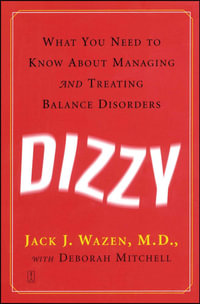 Dizzy : What You Need to Know About Managing and Treating Balance Disorders - Deborah Mitchell