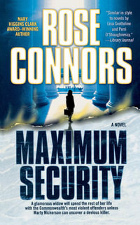 Maximum Security : A Novel - Rose Connors