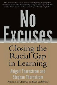 No Excuses : Closing the Racial Gap in Learning - Stephan Thernstrom