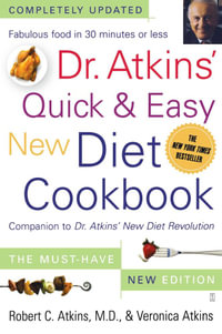 Dr. Atkins' Quick & Easy New Diet Cookbook : Companion to Dr. Atkins' New Diet Revolution - Veronica Atkins