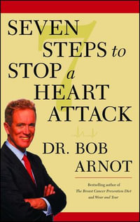 Seven Steps to Stop a Heart Attack - Dr. Bob Arnot