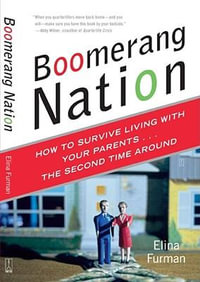 Boomerang Nation : How to Survive Living with Your Parents...the Second Time Around - Elina Furman