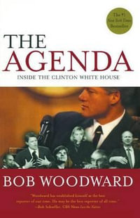 The Agenda : Inside the Clinton White House - Bob Woodward