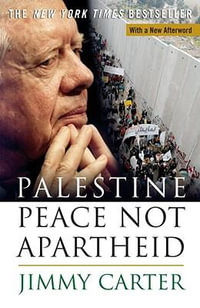 Palestine Peace Not Apartheid : Peace NOT Apartheid - President Jimmy Carter