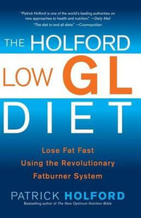 Holford Low Gl Diet : Lose Fat Fast Using the Revolutionary Fatburner System - Patrick Holford