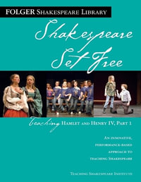 Teaching Hamlet and Henry IV, Part 1 : Shakespeare Set Free - Peggy O'Brien