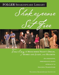 Teaching a Midsummer Night's Dream, Romeo & Juliet, and Macbeth : Shakespeare Set Free - Peggy O'Brien