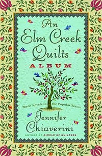 An Elm Creek Quilts Album : The Runaway Quilt; The Quilter's Legacy; The Master Quilter - Jennifer Chiaverini