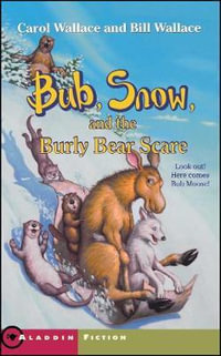 Bub, Snow, and the Burly Bear Scare : Aladdin Fiction - Carol Wallace