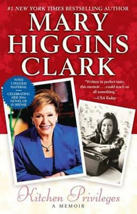 Kitchen Privileges : A Memoir - Mary Higgins Clark