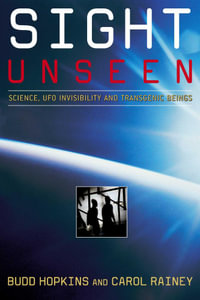 Sight Unseen : Science, UFO Invisibility, and Transgenic Beings - Carol Rainey