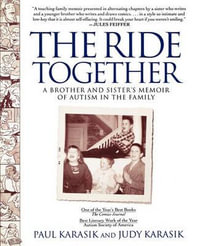 The Ride Together : A Brother and Sister's Memoir of Autism in the Family - Paul Karasik