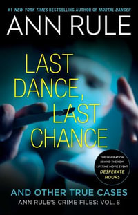 Last Dance, Last Chance : Anne Rule's Crime Files : Volume 8 - Ann Rule