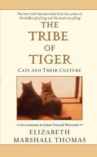 The Tribe of Tiger : Cats and Their Culture - Elizabeth Marshall Thomas